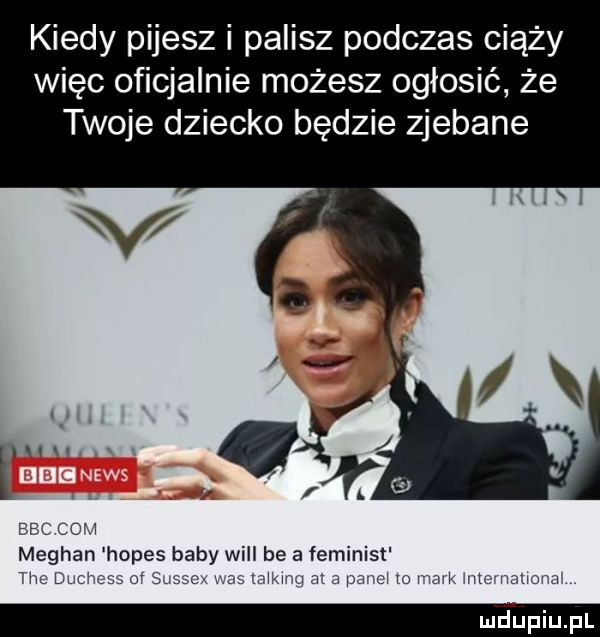 kiedy pijesz i palisz podczas ciąży więc oficjalnie możesz ogłosić że twoje dziecko będzie zjebane v v i. abakankami f i a ebc cum meghan hopes baby will be a feminist tee mai abs   mam at a w i tu rw idę mam ą