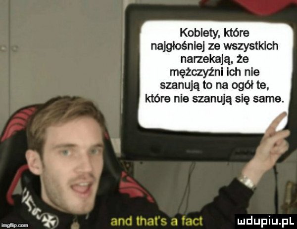 kobiety. które nangoéniej ze wszystkich naczekają. że męzczyźnl ich nie szanują to na ogół te które nie szanują się same. ąrd um x u