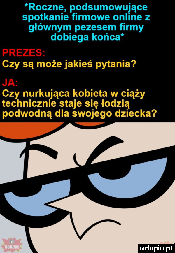 roczne podsumowujące spotkanie ﬁrmowe online   głównym peresem firmy dobiega końca