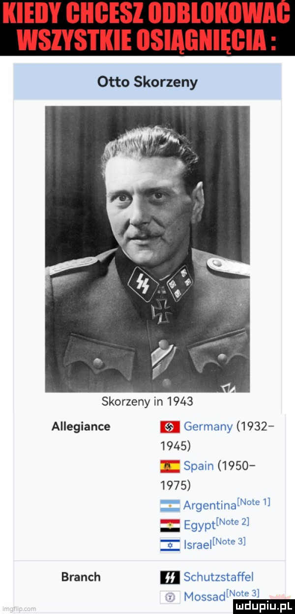 iiieiiy biigesi illlbliiiiilwa wszystkie osiągnięcia otto skorpeny skorpeny in      allegiance   germany             splin           argentyna egyptinote   note   n-te   a israel brunch m schutzstaffel mossadinote   ludu iu. l