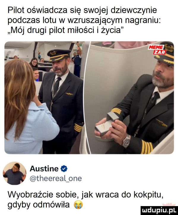 pilot oświadcza się swojej dziewczynie podczas lotu w wzruszającym nagraniu mój drugi pilot miłości i życia austine o theereal one wyobraźcie sobie jak wraca do kokpitu gdyby odmówiła n