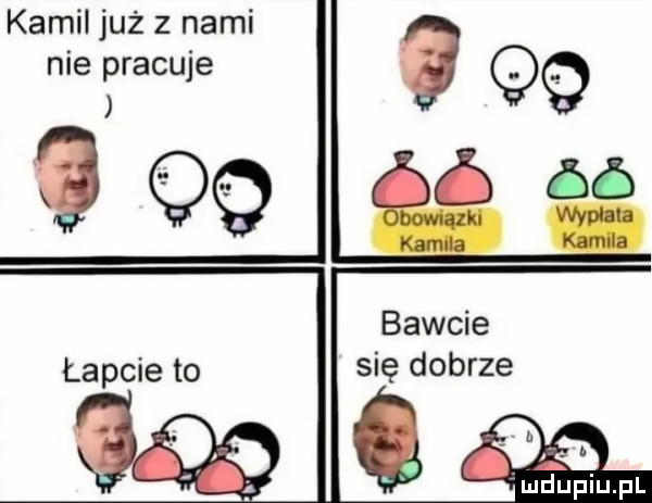 kamil już z nami nie pracuje bawcie się dobrze ludupiu. pl