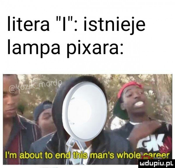 litera i istnieje lampa picara. tak i m abort to end man s wiole marker