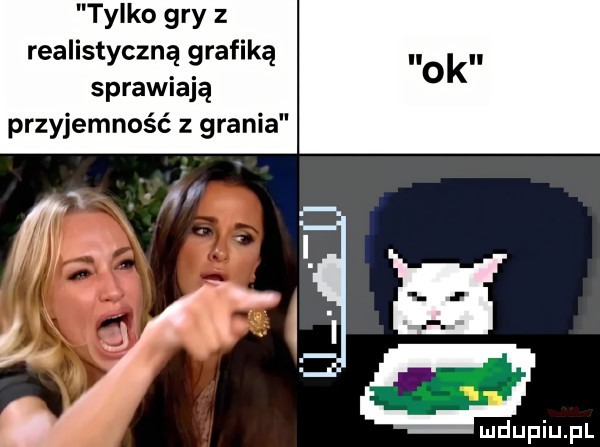 tylko gry z realistyczną grafiką sprawiają przyjemność z grania f q