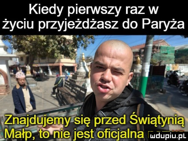 kiedy pierwszy raz w życiu przyjeżdżasz do paryża f. a x. abakankami r