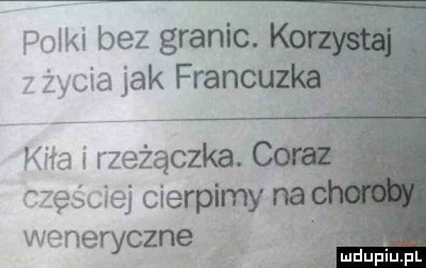 polki bez granic   życia jak fran kaa i rzeżączka. abakankami częściej cierplmyna weneryczne
