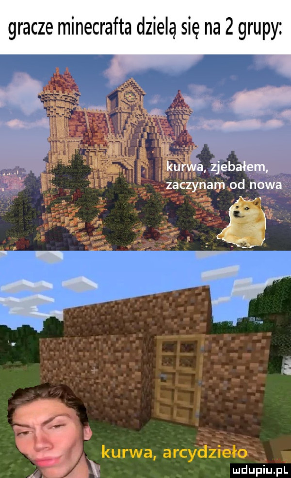 gracze minecrafta dzielą się na   grupy kurwa arcyaiiaół a mdupiupi
