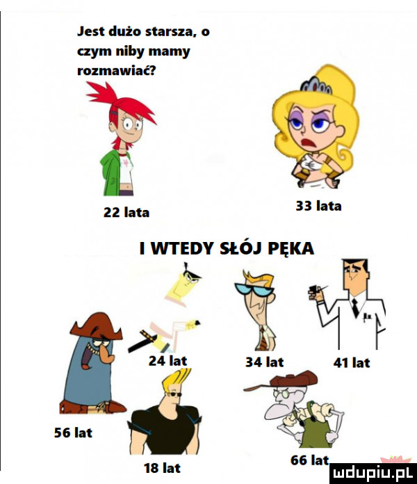 jest dużo starsza.   dym niby mamy mun win    iii    hu i wtedy słój pęka litwa    ht    lat    lat   lm lu liu. pl