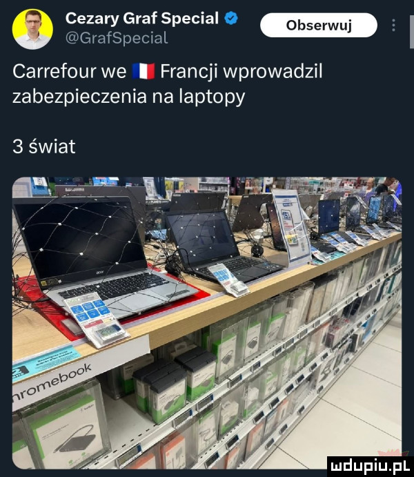 grafspecial. cezarygrafspecialo i carrefour we i francji wprowadzil zabezpieczenia na laptopy   świat ęęłł w