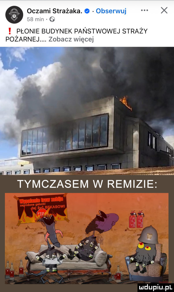 oczami strażaka. obserwuj w   płonie budynek panstwowej straży pozarnej zobacz więcej e i       tymczasem w