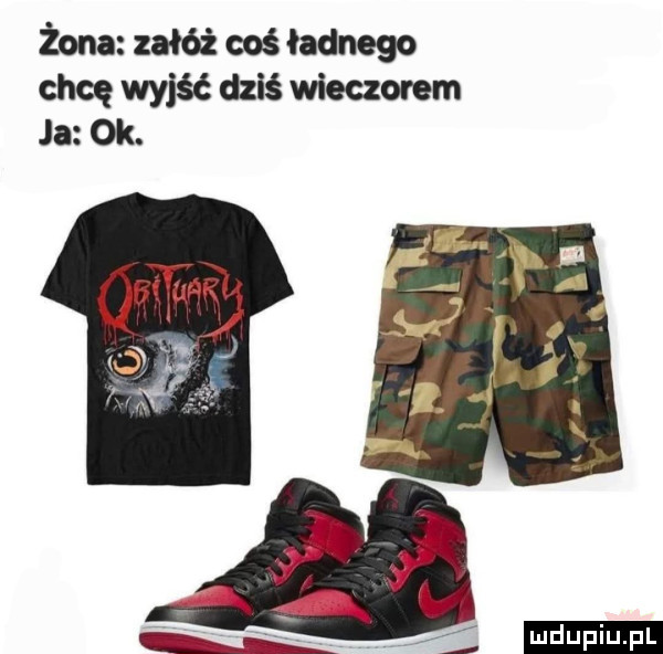 żona załóż coś ładnego chcę wyjść dziś wieczorem