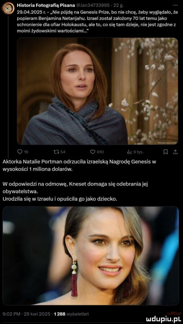 nimri ray rq plun u jan            g            r. nie pójdę. genesis pride. bo ni. chcę żeby wygądllo a dwiemm beniamina netanjahu. izrael został manny    in temu jako schronienie ul. ofiar holokaustu ale to. co się um dzieje nie jest zgodna moimi żydowskimi wynos cham oy l  ow aktorka natalie portman odlzuciia izraelską nagrodę genesis w wysokości   miliona dolarów. w odpowiedzi na odmowę kneset domaga się odebmnia je obywatelstwa. urodziła się w izraelu apuściia gojako dziecko.      pm    kwi       m mswmnm