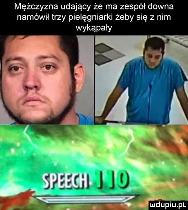 mężczyzna udający że ma zespół downa namówił trzy pielęgniarki żeby się z nim