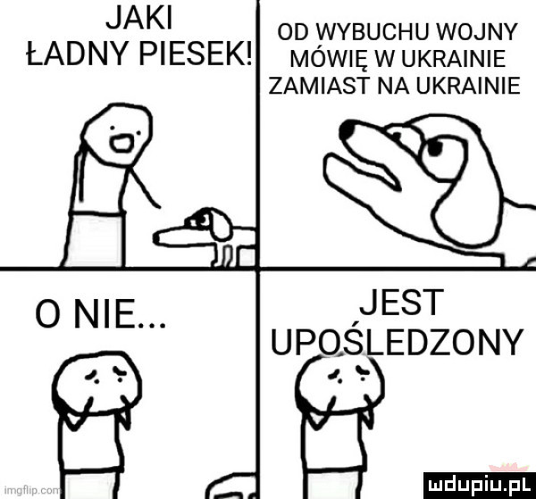 jak  d wybuchu wojny ładny piesek mówię w ukrainie zamiast na ukrainie   nie. jest upqsledzony ludu iu. l