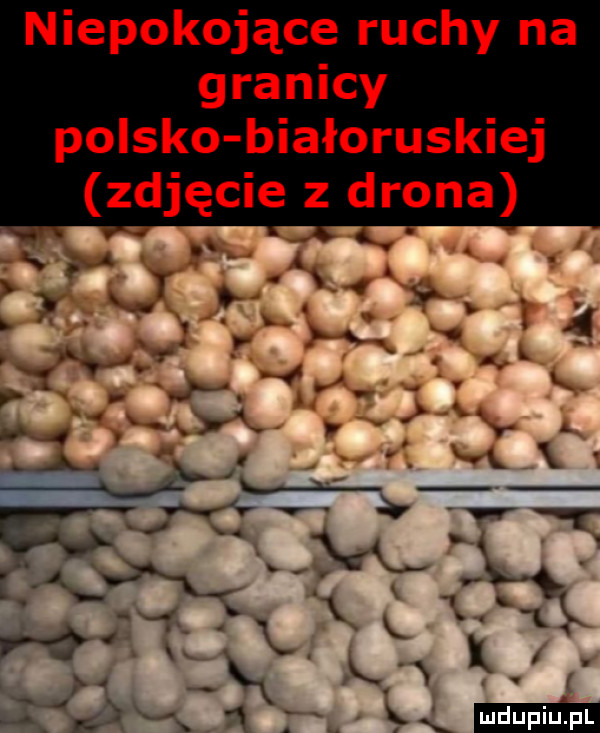 niepokojące ruchy na granicy polsko białoruskiej zdjęcie drona xa cx v k tr. y ł.    . p. abakankami    . abakankami   k