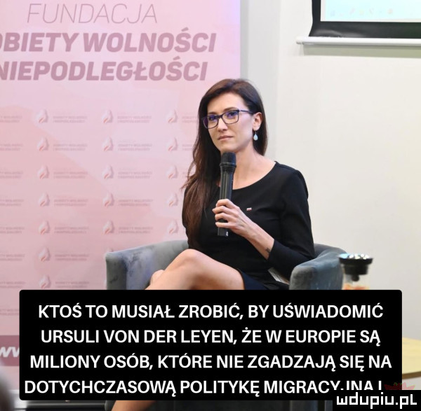 ktoś to musiał zrobic by uświadomic ursuli van der leyen że w europie są miliony osób które nie zgadzają się na dotychczasową politykę migracv ina mduplu pl