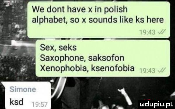 we dont hace x in polish alphabet. so x sounds like ks here sex seks saxophone saksofon xenophobia ksenofobia