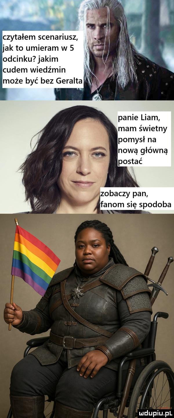 czytałem scenariusz jak to umieram w   odcinku jakim cudem wiedźmin może być bez geralda panie liam mam świetny pomysł na nową główna postać