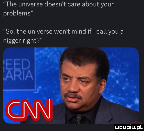 tee universe doesn t café abort your problems so tee universe won t mend if i cell y-u a nigger right mdupiupl