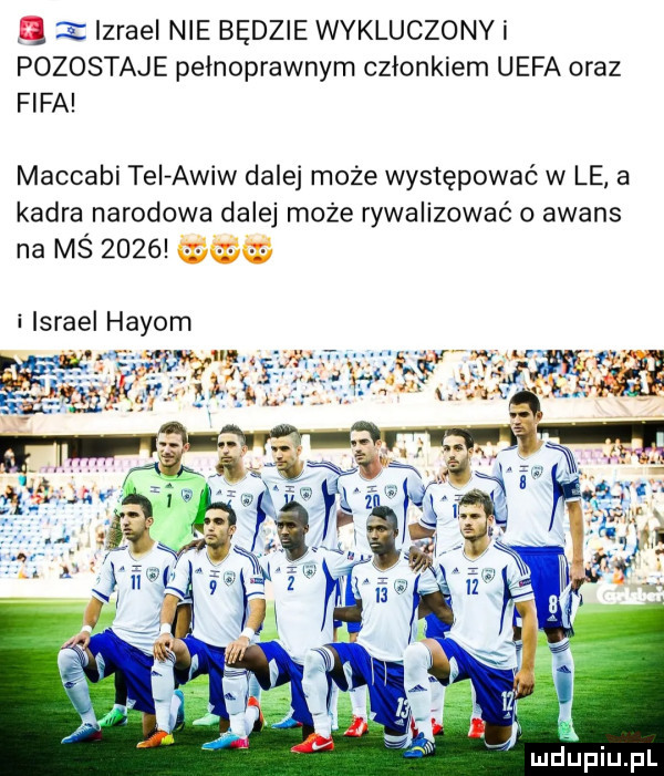 ﬂ i izrael nie będzie wykluczonyi pozostaje pełnoprawnym członkiem uefa oraz fifa maccabi tel awiw dalej może występować w le   kadra narodowa dalej może rywalizować o awans na mś        i israel hoyom