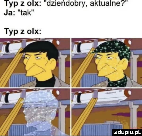 typ   olx dzieńdobry aktualne ja tak typ z olx