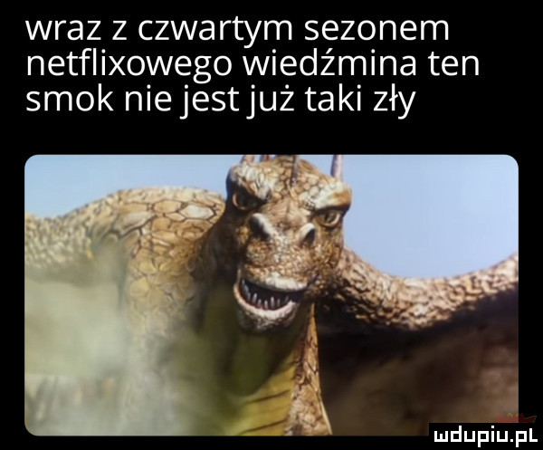 wraz z czwartym sezonem netflixowego wiedźmina ten smok nie jestjuż taki zły