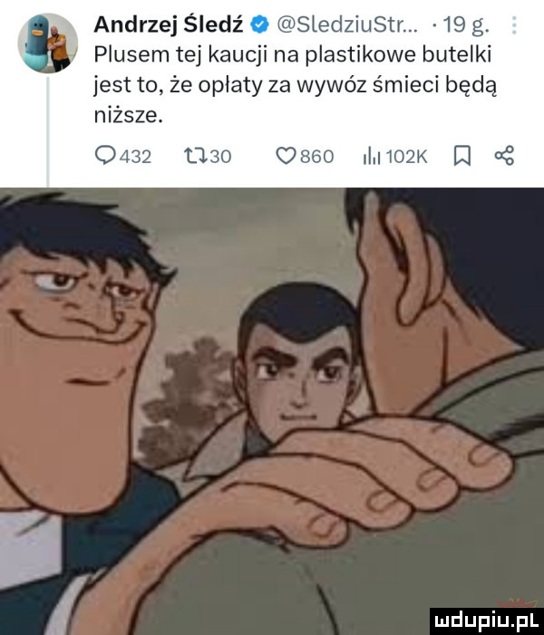 andrzej śledź o sledziustr.    g. plusem tej kaucji na plastikowe butelki jest to że opłaty za wywóz śmieci będą niższe.               i v    k e
