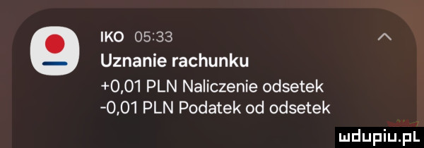 ido       a uznanie rachunku      pln naliczenie odsetek      pln podatek od odsetek