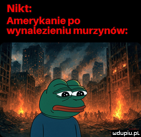 nikt amerykanie po wynalezieniu murzynów x lud upiupl