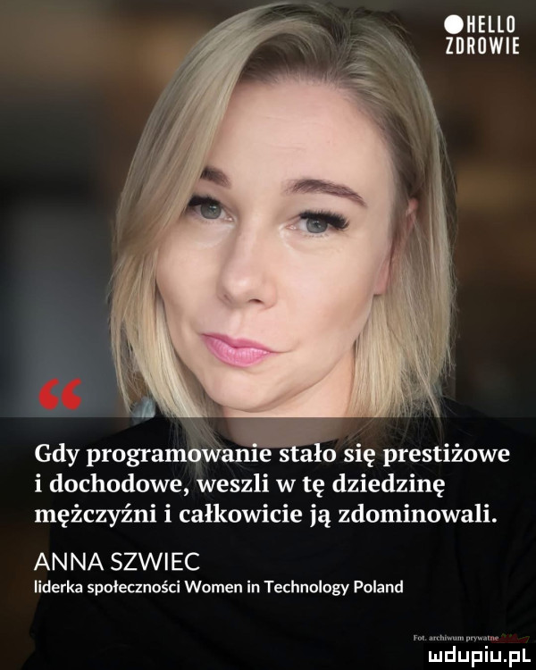 gdy programow lame siło się prestiżowe i dochodowe weszli w tę dziedzinę mężczyźni i całkowicie ią zdominowali. anna szwiec liderka społeczności wojen in technology poland mladupulpl