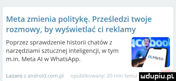 meta zmienia politykę. prześledzi twoje rozmowy by wyświetlać ci reklamy poprzez sprawdzenie historii chatów z narzędziami sztucznej inteligencji w tym m in. meta al w whatsapp