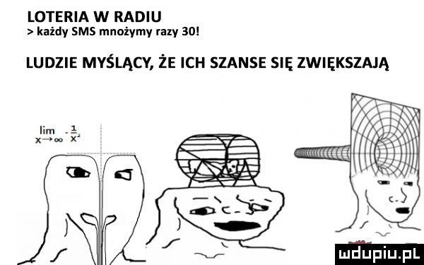 loteria w radiu kaidy sms mnożymy raty    ludzie myślącv że ich szanse su zwiększają