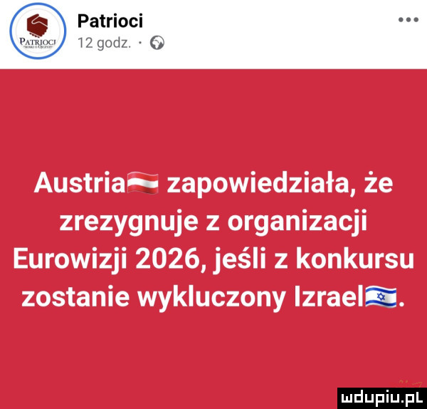 austriaki zapowiedziała że zrezygnuje z organizacji eurowizji      jeśli z konkursu zostanie wykluczony izrael