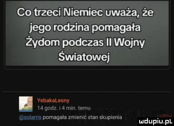 co trzeci niemiec uważa że jego rodzina pomagała żydom podczas ii wojny światowej. yebakalesny hm. pomaqavam c nausmwvm