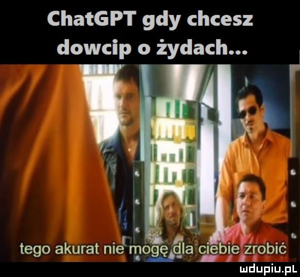 chatgpt gdy chcesz dowcip o żydach. tego akurat nie mo g ęj la glsbłelzmbić ludupiu. pl
