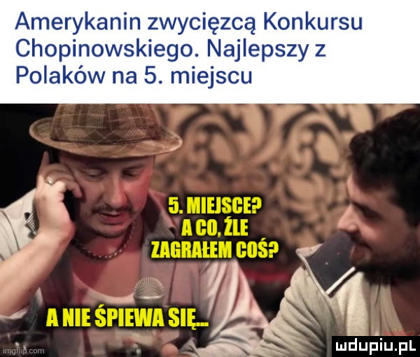 amerykanin zwycięzcą konkursu chopinowskiego. najlepszy z polaków na  . miejscu ludu iupl
