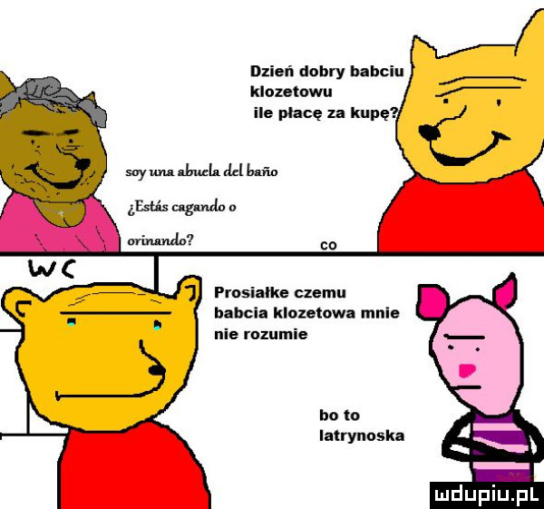 dnień dobry babciu klozetowu ile płacę za kupę. swym an all l w m s on miranda prosialke czemu blbcla klozetowe male nie rozumie ho to lany maka
