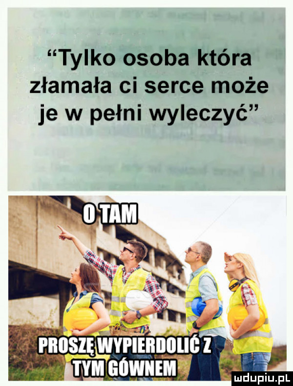 tylko osoba która złamała ci serce może je w pełni wyleczyć rnószgjvrtinnn uaz nomad