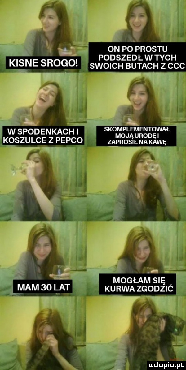 on po prestu podszedł w tych swoich butach z ccc skomplementowal moją urodni zaprosił na kawę mogłam się kurwa zgodzic