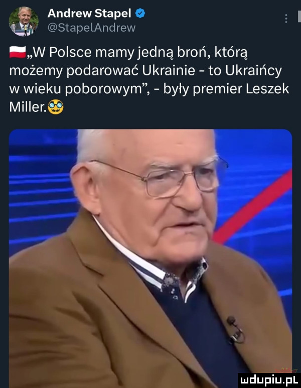 andrew stapel o a stapelandrew w polsce mamyjedną broń którą możemy podarować ukrainie to ukraińcy w wieku poborowym były premier leszek miller mdupiujśl