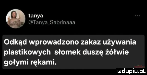 tanga. nagya saumaaa odkąd wprowadzono zakaz używania plastikowych słomek duszę żółwie gołymi rękami