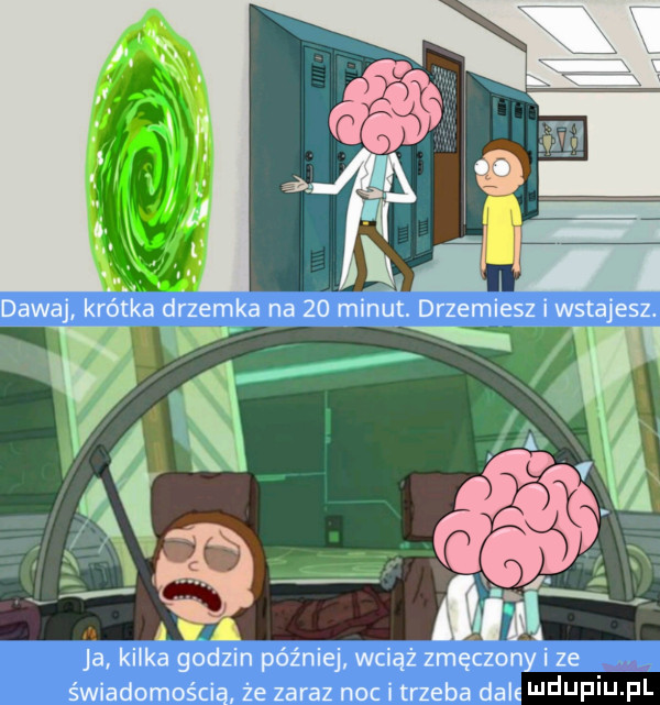 ja kilka godzin później wciąż zmęczony i ze świadomością że zaraz noc i trzeba dale ndupiu pl