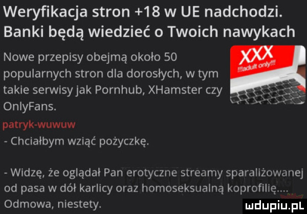 weryfikacja stron    w ue nadchodzi. banki będą wiedzieć o twoich nawykach nowe przepisy obejmą okolo so popularnych stron dla dorosłych w tym takie serwisyjak pornhub xhamster czy onlyfans. x xy patryk wuwuw chciałbym wziąć potyczkę widzę ze oglądał pan erotyczne streamy sparalizowanej od pasa w do i karlicy oraz homoseksualne koprofilię. odmowa niestety