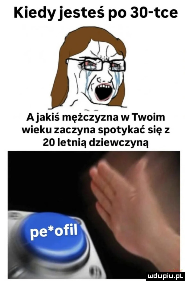 kiedyjesteś po    tee ajakiś mężczyzna w twoim wieku zaczyna spotykać się z    letnią dziewczyną