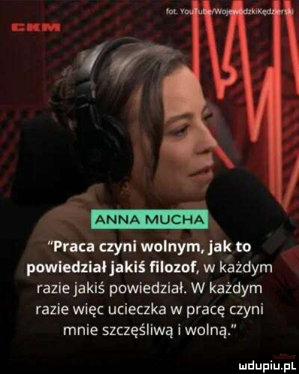 anna mucha praca czyni wolnym jak to powiedział jakiś filozof w każdym razie jakiś powiedział. w każdym razie więc ucieczka w pracę czyni mnie szczęśliwa i wolną