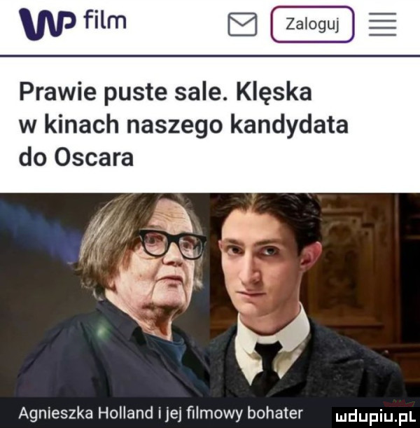 prawie puste sale. klęska w kinach naszego kandydata do oscara ii agnieszka holland ijej ﬁlmowy bohater