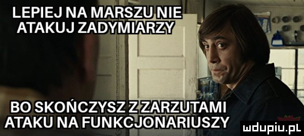 lepiej na marszu nie atakuj zadymiarzy bo skonczysz z zarzuci ml ataku na funkgjqnariuszy mam pl r