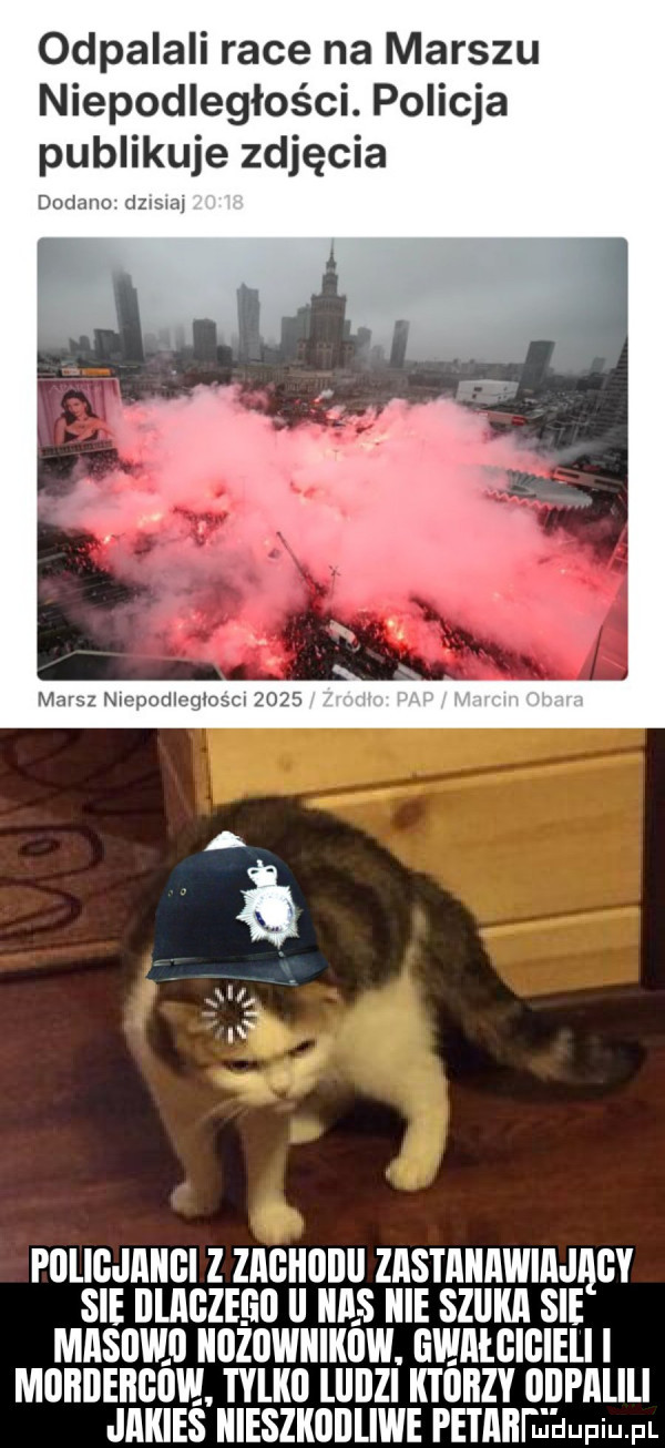 odpalali race na marszu niepodległości. policja publikuje zdjęcia mam imam qw i poliojakoi z zaokooii zasiakawiajaoy sie olaozeao il has icie szuka sie masowe kozowkikow. owałoioielii mokoekoovł tylko lilozi ktorzy o i lpalili jakies kieszkooliwe petakfmdupiu fl