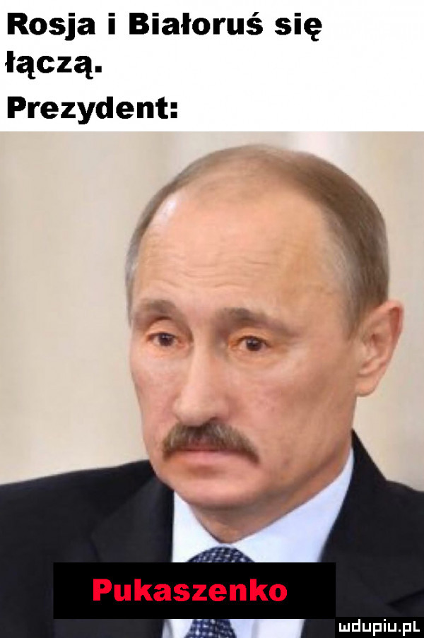 rosja i białoruś się łączą. prezydent i ł   pukaszenko
