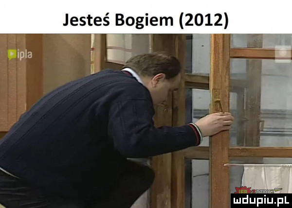 jesteś bogiem      mdﬁsiupl